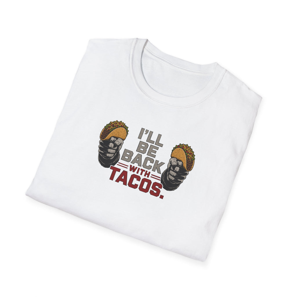 I'll Be Back With Tacos - Tee