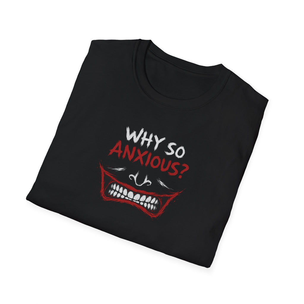 Why So Anxious? - Tee