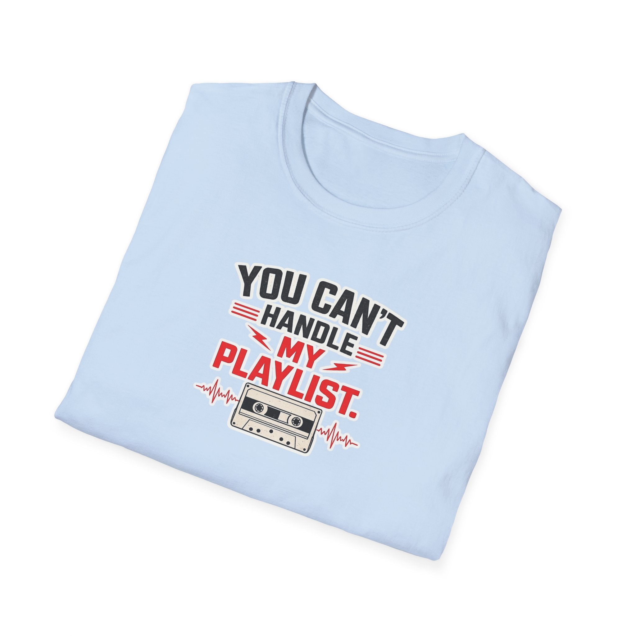 You Can't Handle My Playlist - Tee