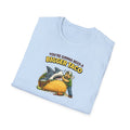 You're Gonna Need A Bigger Taco - Tee