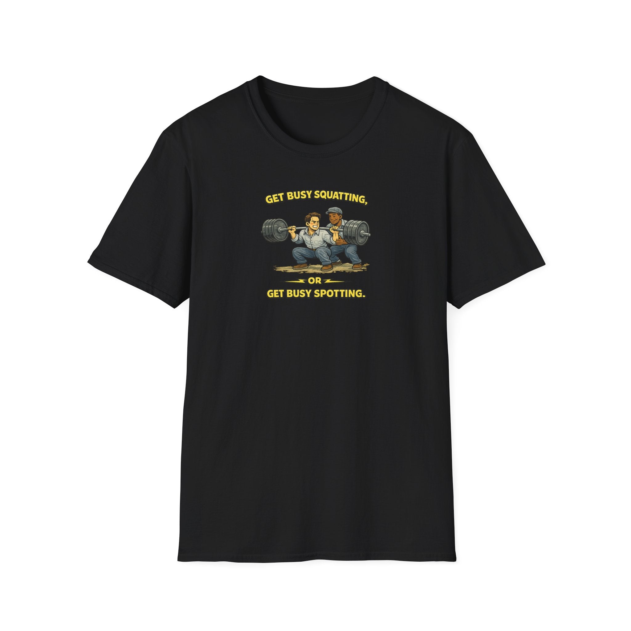Get Busy Squatting, Or Get Busy Spotting - Tee
