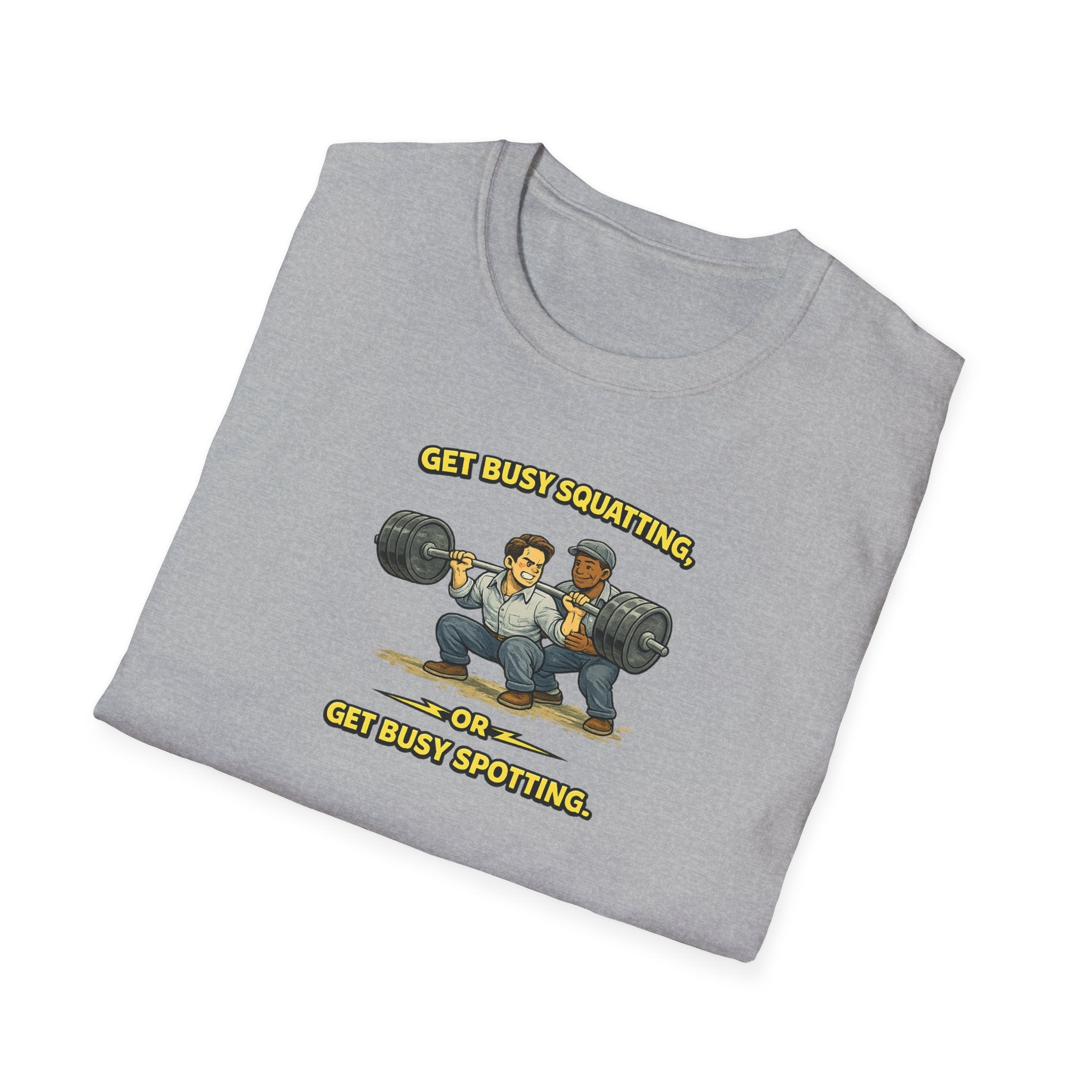 Get Busy Squatting, Or Get Busy Spotting - Tee