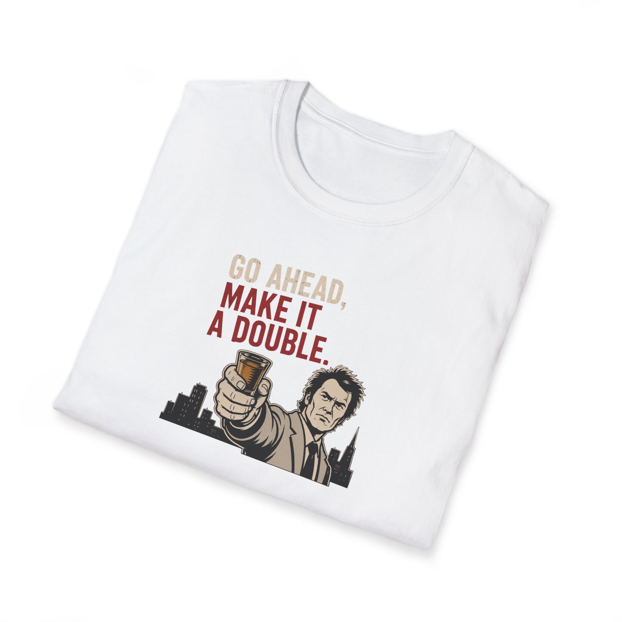 Go Ahead, Make It A Double - Tee
