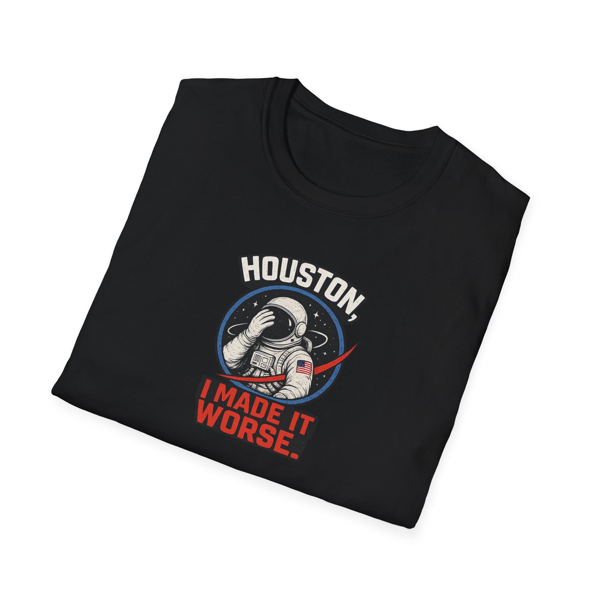 Houston, I Made It Worse - Tee