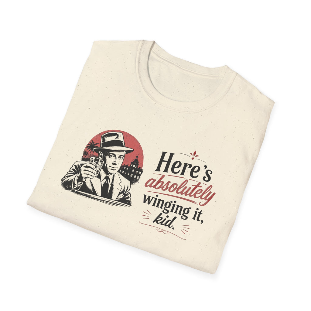 Here's Absolutely Winging It, Kid - Tee