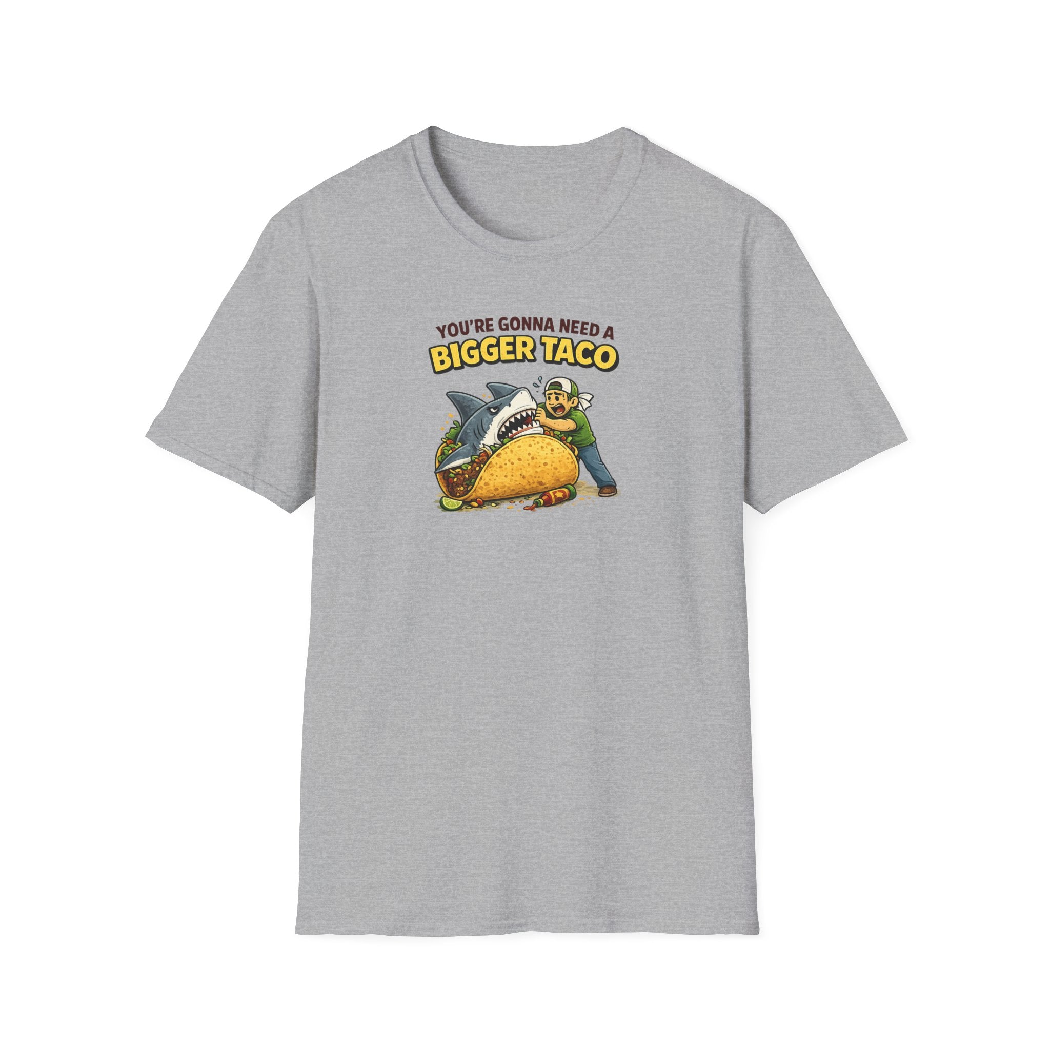 You're Gonna Need A Bigger Taco - Tee