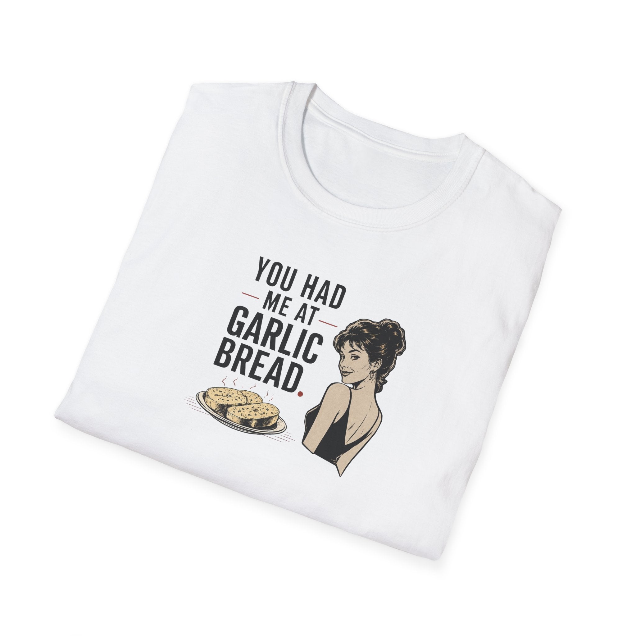 You Had Me At Garlic Bread - Tee