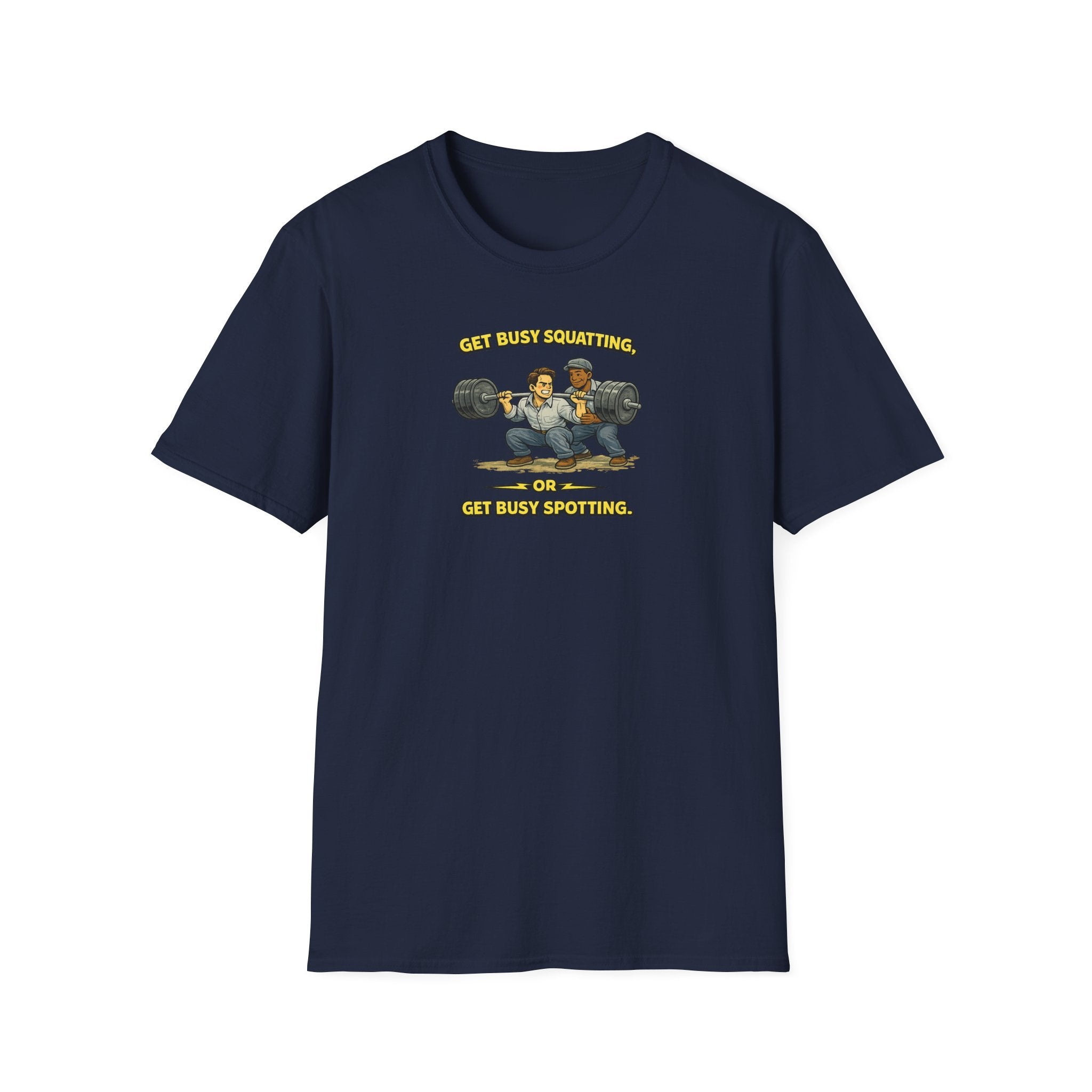 Get Busy Squatting, Or Get Busy Spotting - Tee