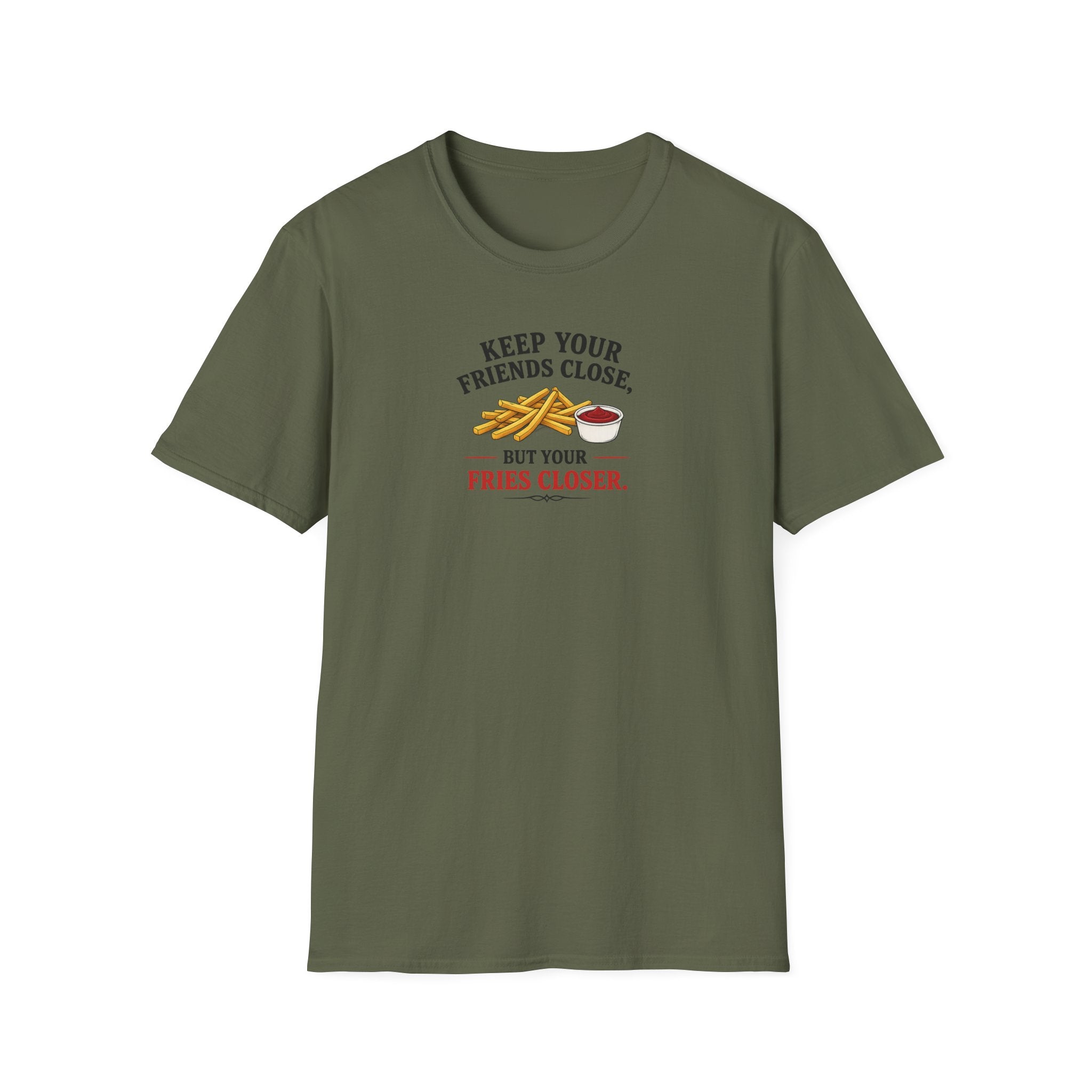 Keep Your Friends Close, But Your Fries Closer - Tee