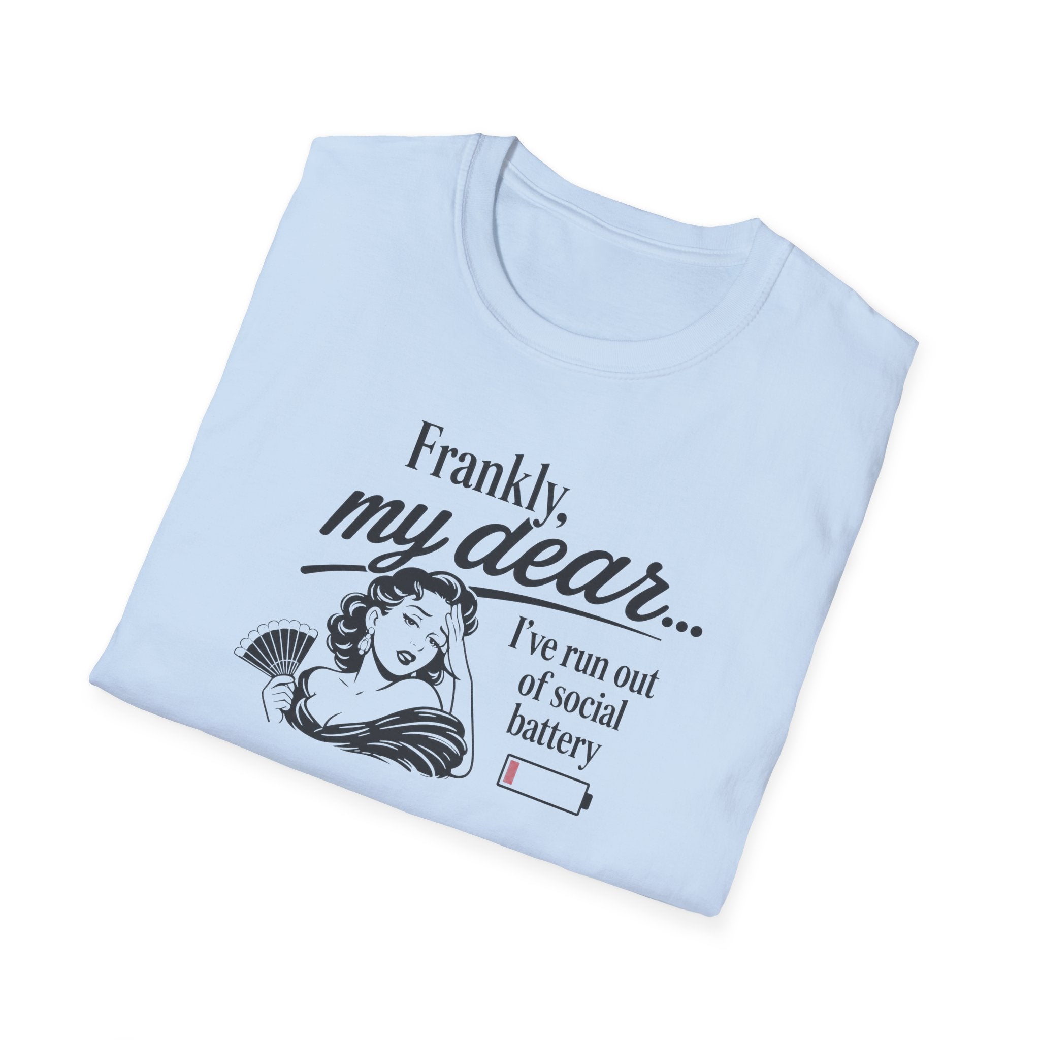 Frankly, My Dear... I've Run Out Of Social Battery - Tee