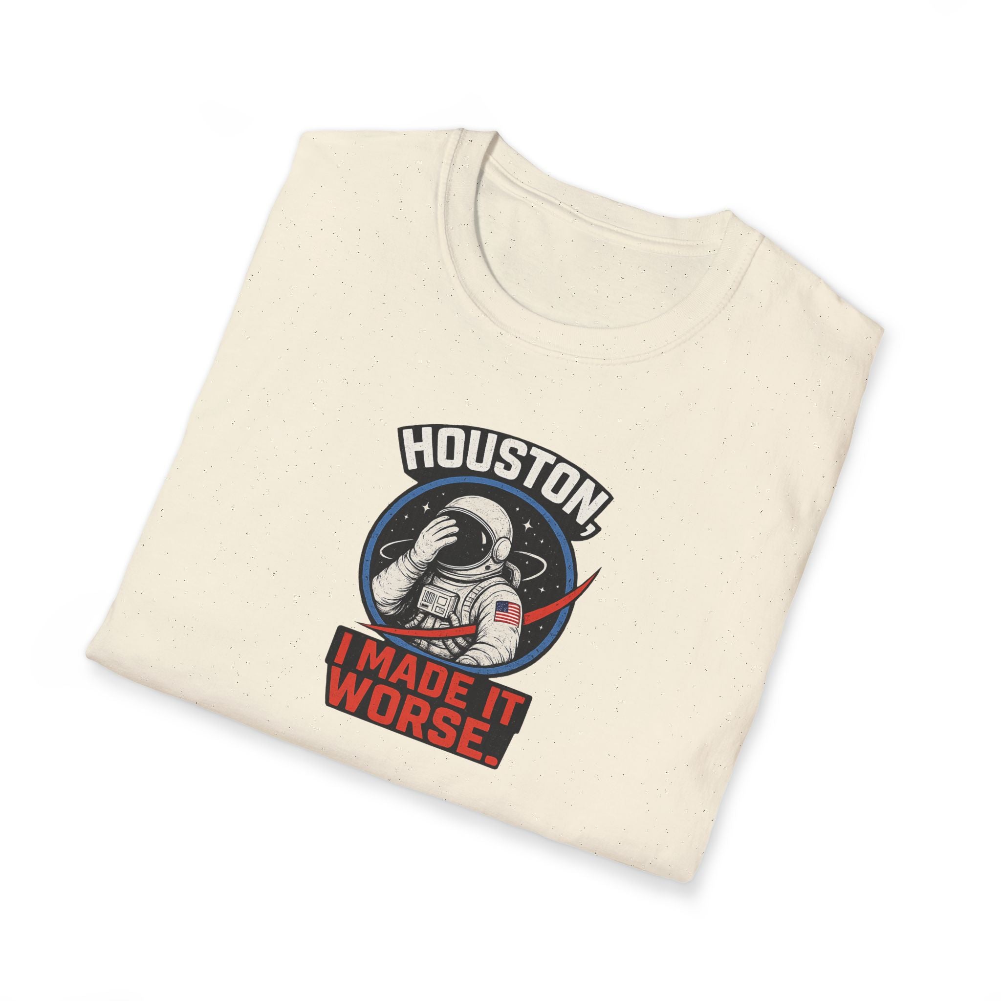 Houston, I Made It Worse - Tee