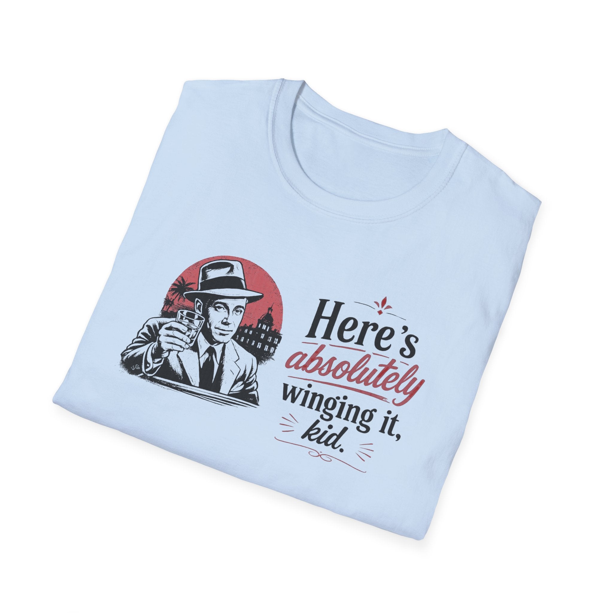 Here's Absolutely Winging It, Kid - Tee