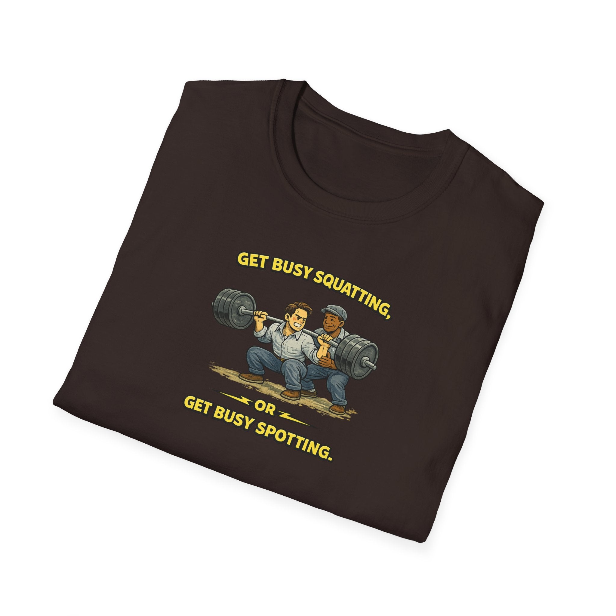 Get Busy Squatting, Or Get Busy Spotting - Tee