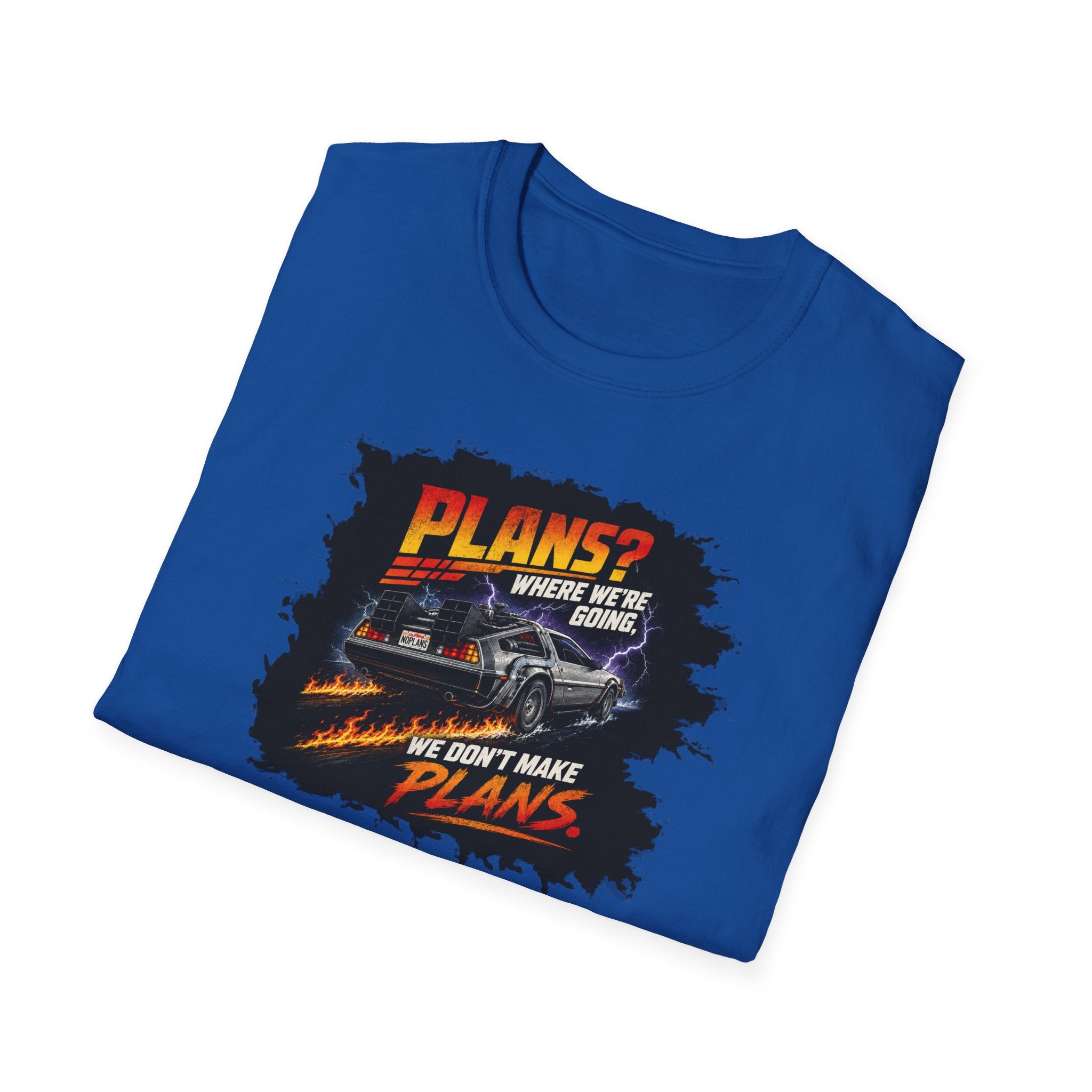 Plans? Where We're Going, We Don't Make Plans - Tee