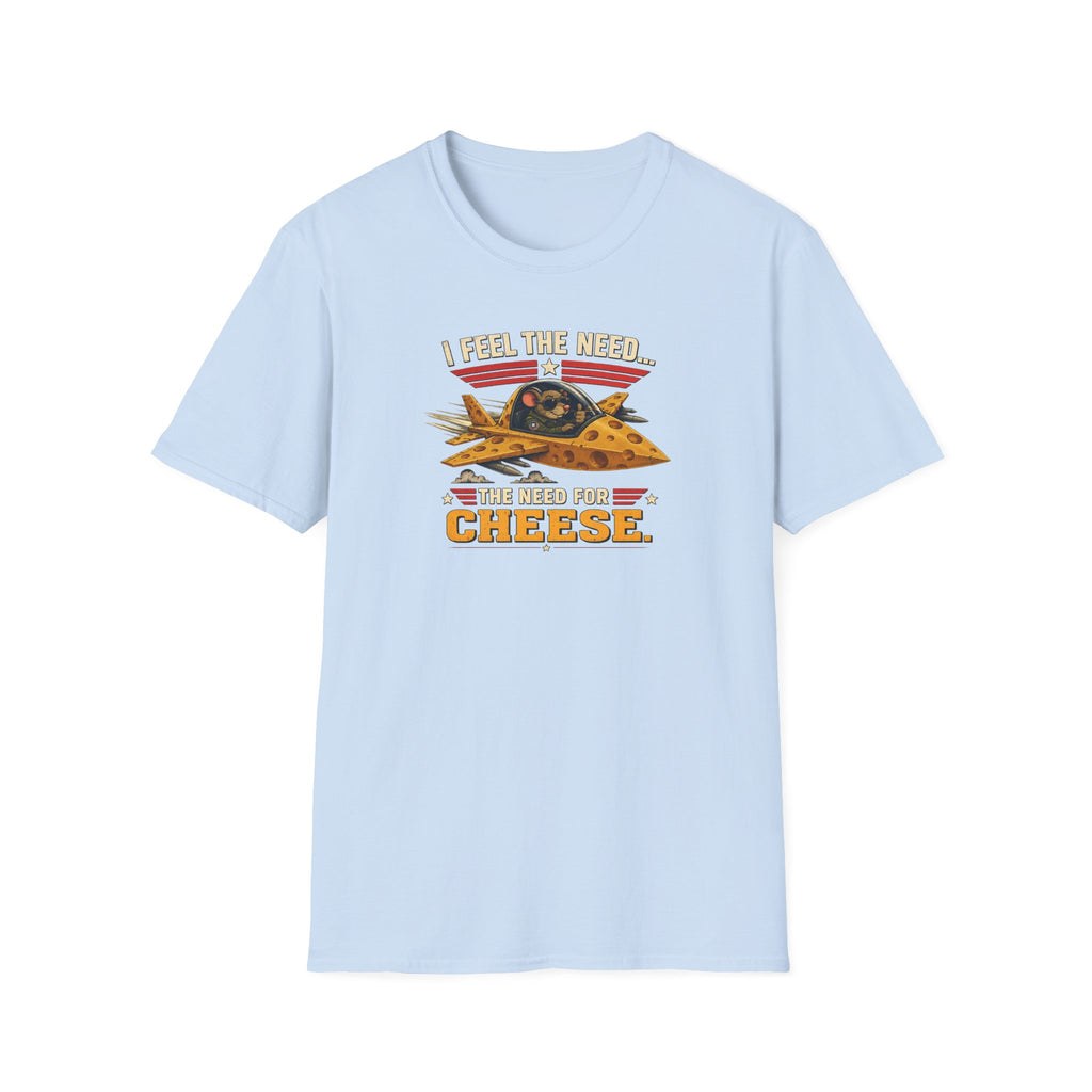 I Feel The Need... The Need For Cheese - Tee