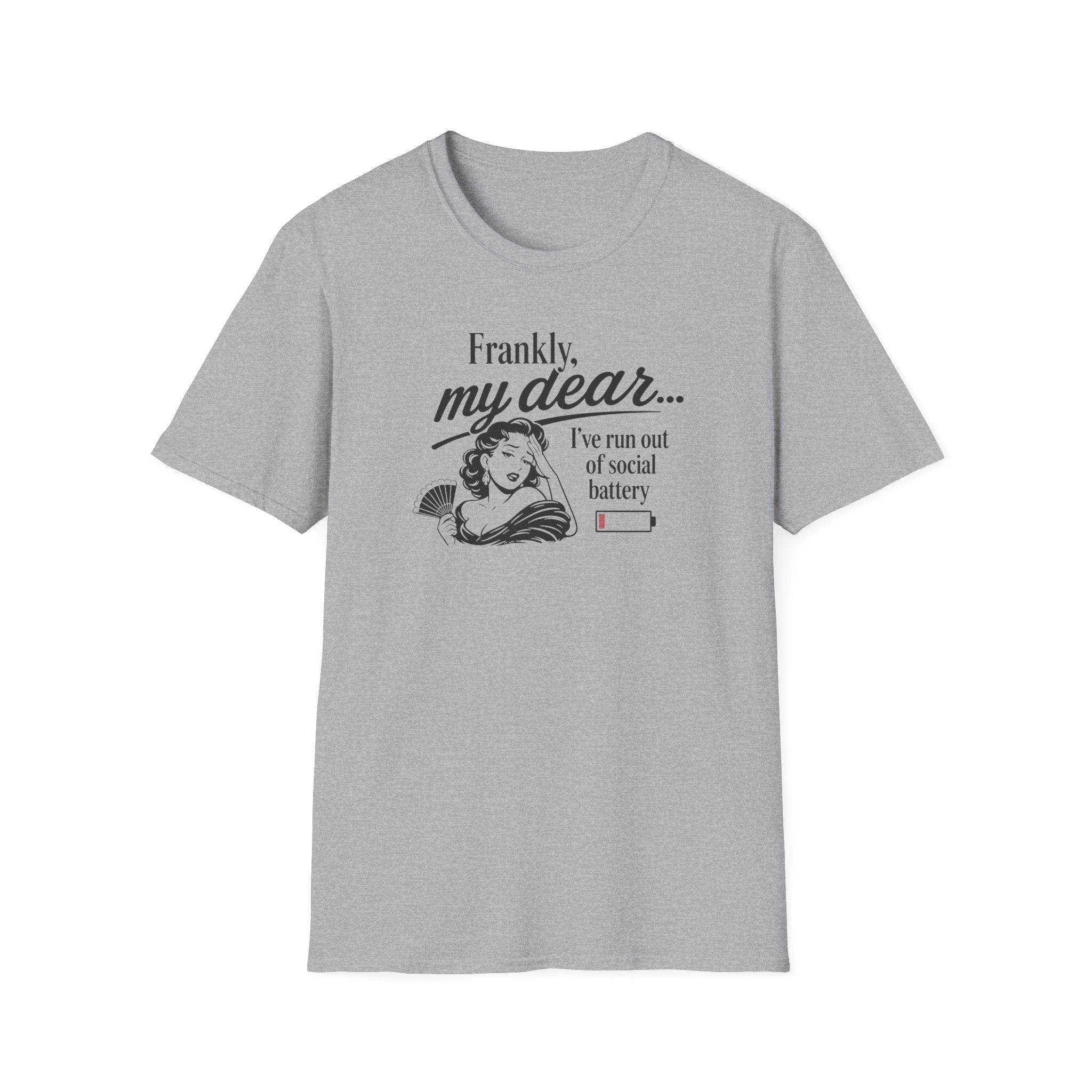 Frankly, My Dear... I've Run Out Of Social Battery - Tee
