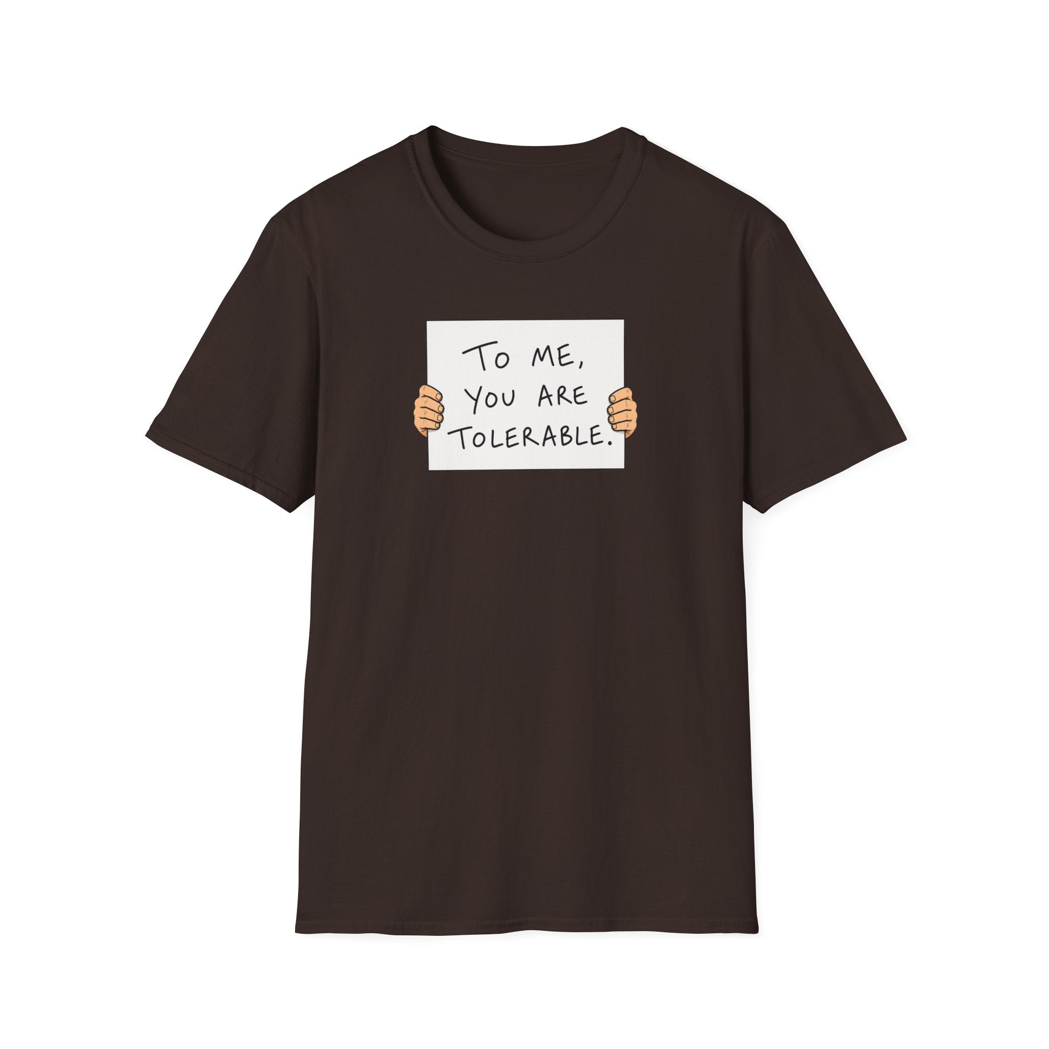 To Me, You Are Tolerable - Tee