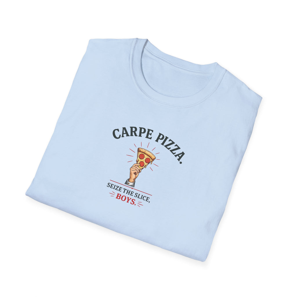 Carpe Pizza. Sieze The Slice, Boys - Tee