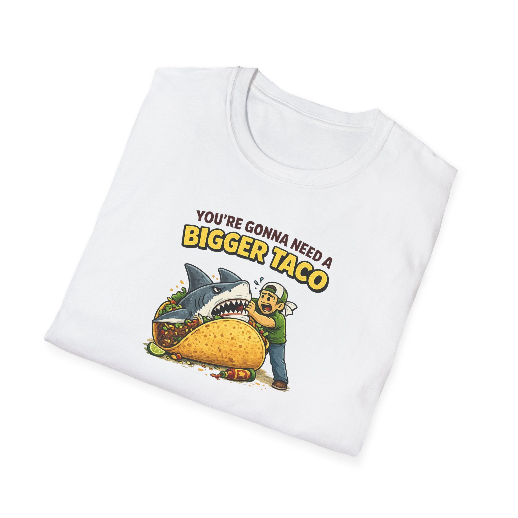You're Gonna Need A Bigger Taco - Tee