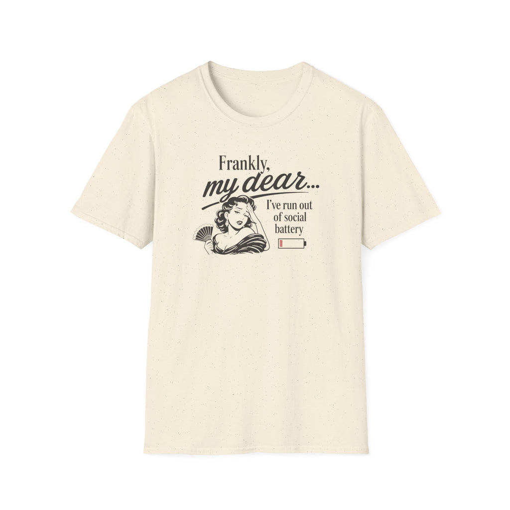 Frankly, My Dear... I've Run Out Of Social Battery - Tee