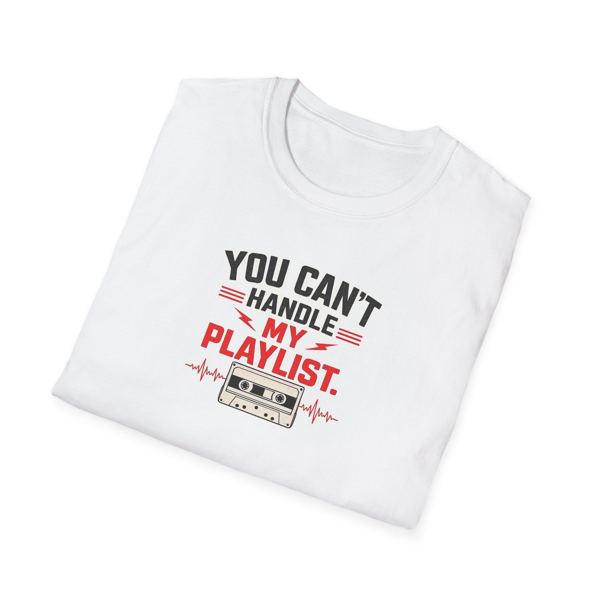 You Can't Handle My Playlist - Tee
