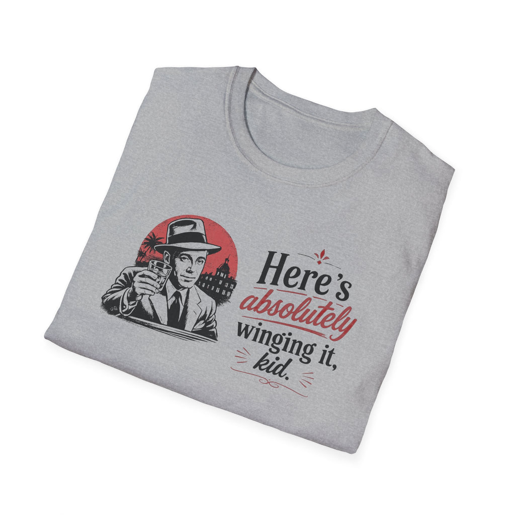 Here's Absolutely Winging It, Kid - Tee