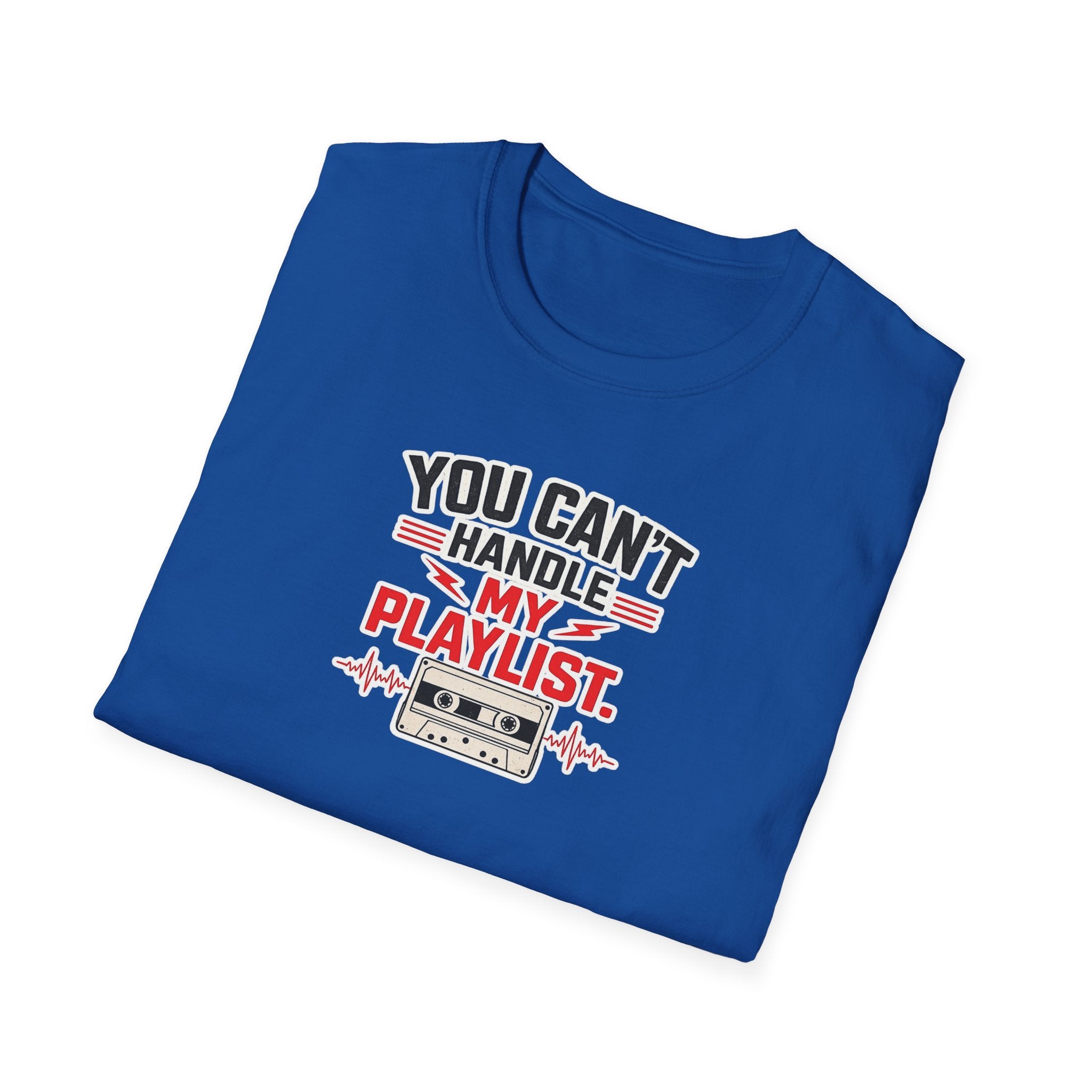 You Can't Handle My Playlist - Tee