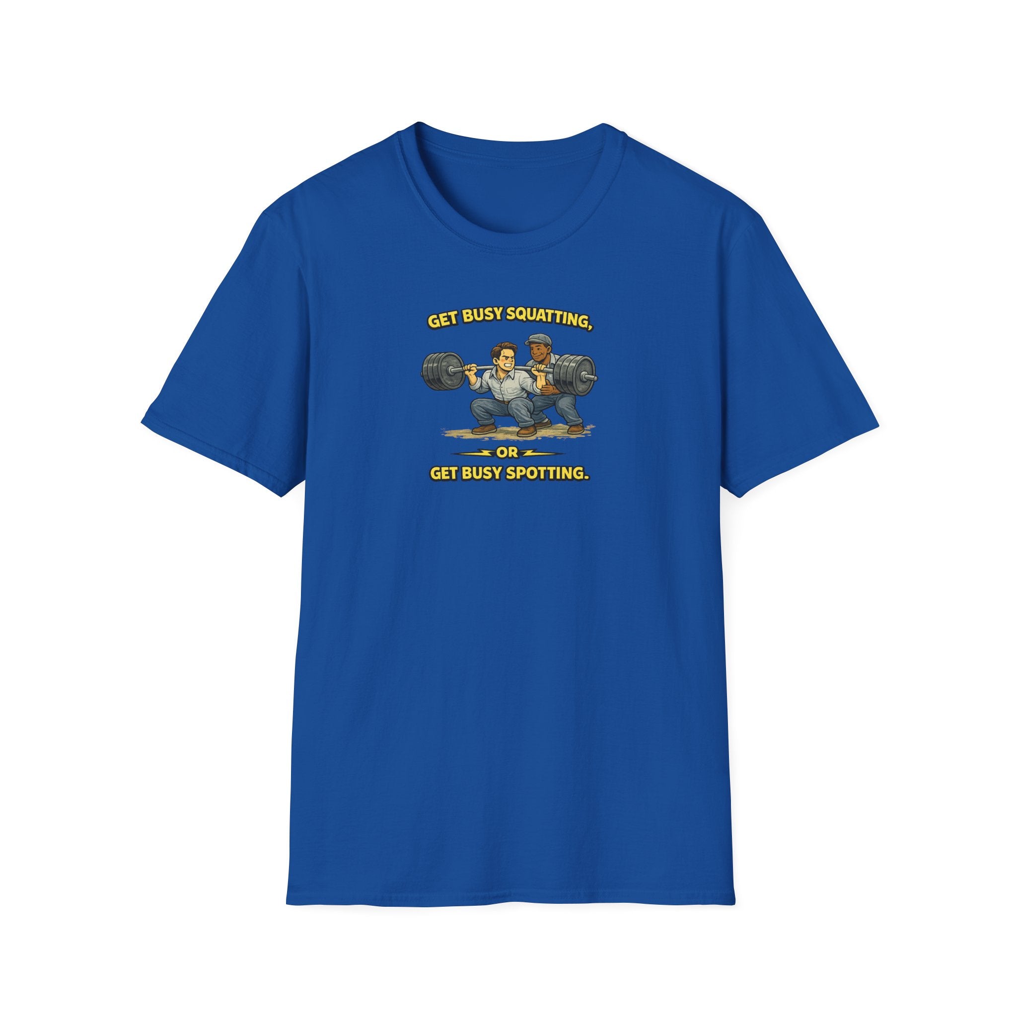 Get Busy Squatting, Or Get Busy Spotting - Tee