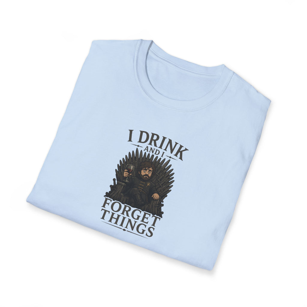 I Drink And I Forget Things - Tee