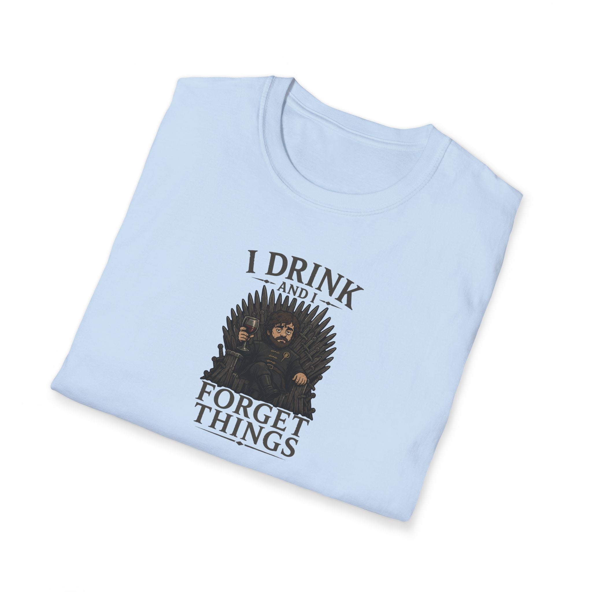 I Drink And I Forget Things - Tee