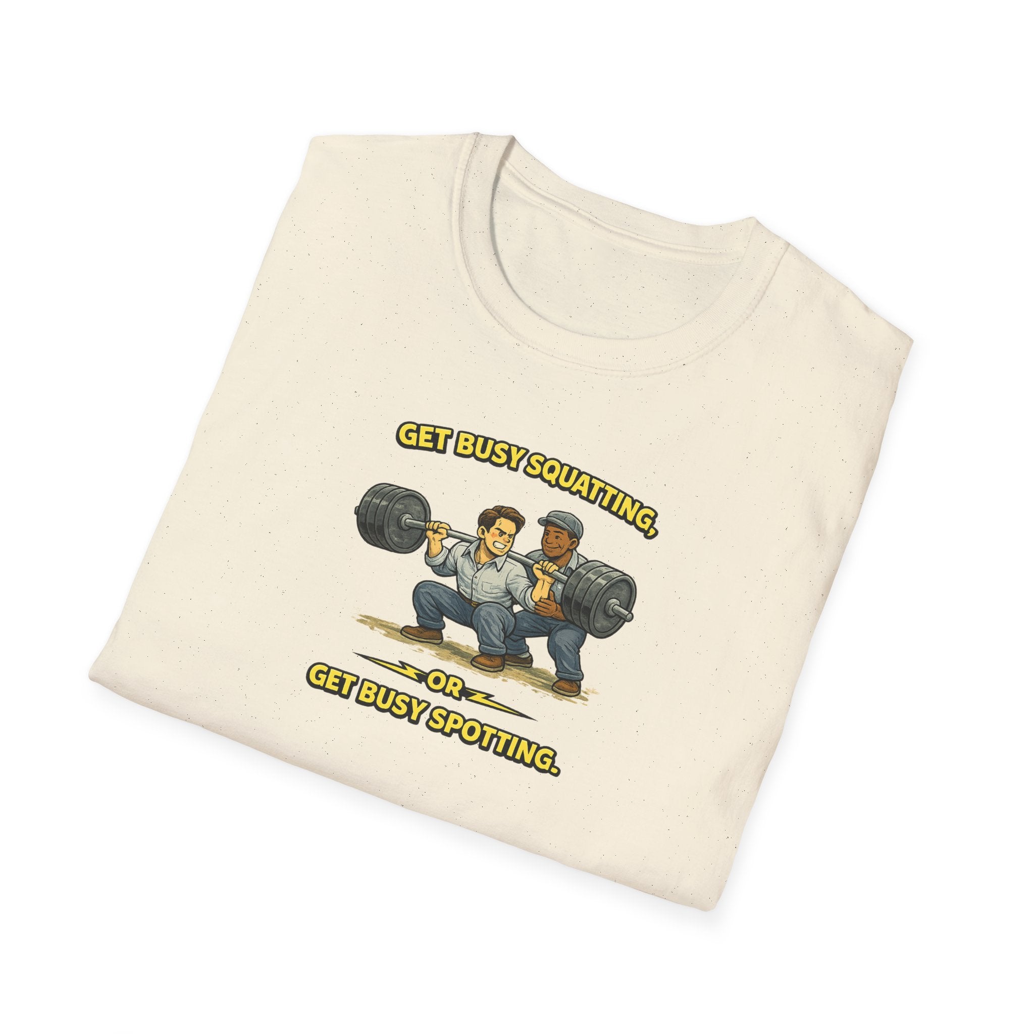Get Busy Squatting, Or Get Busy Spotting - Tee