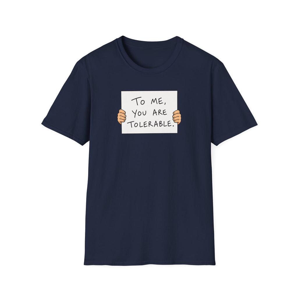To Me, You Are Tolerable - Tee
