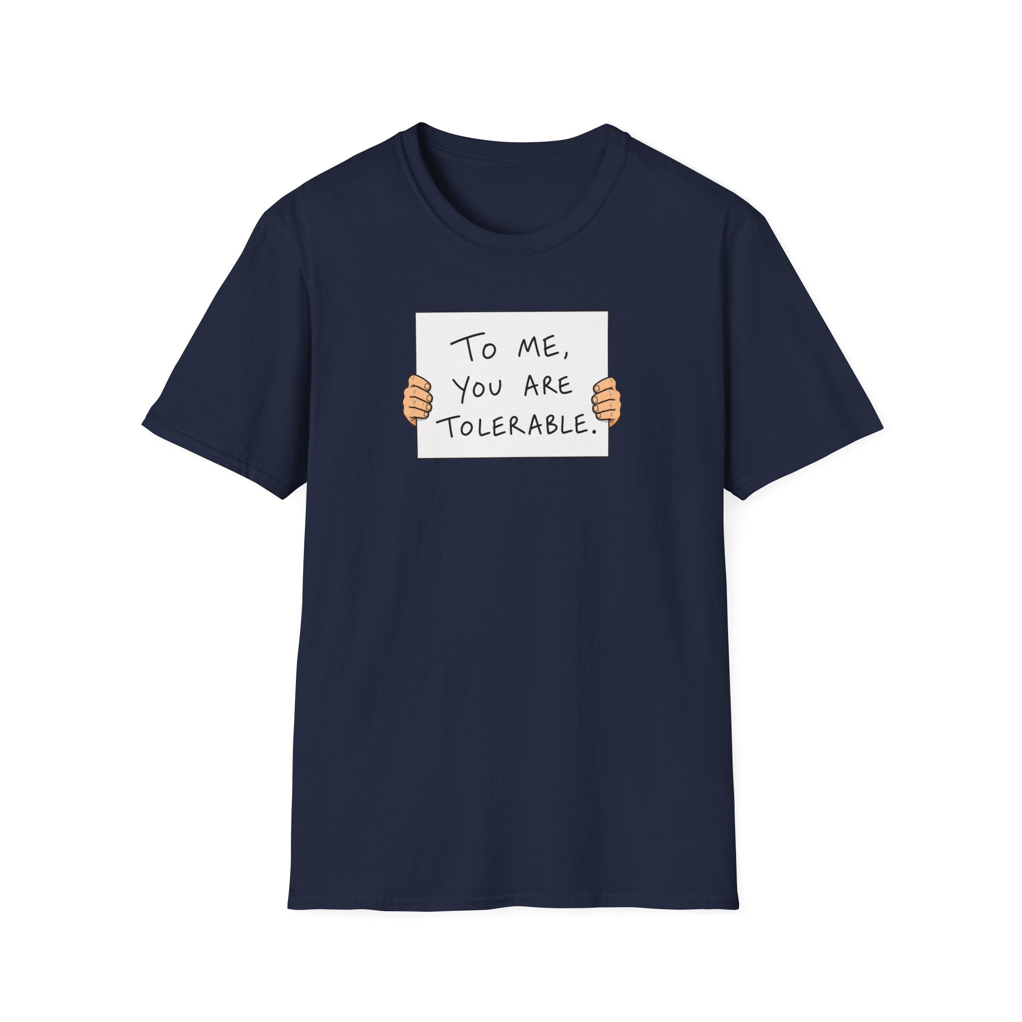 To Me, You Are Tolerable - Tee