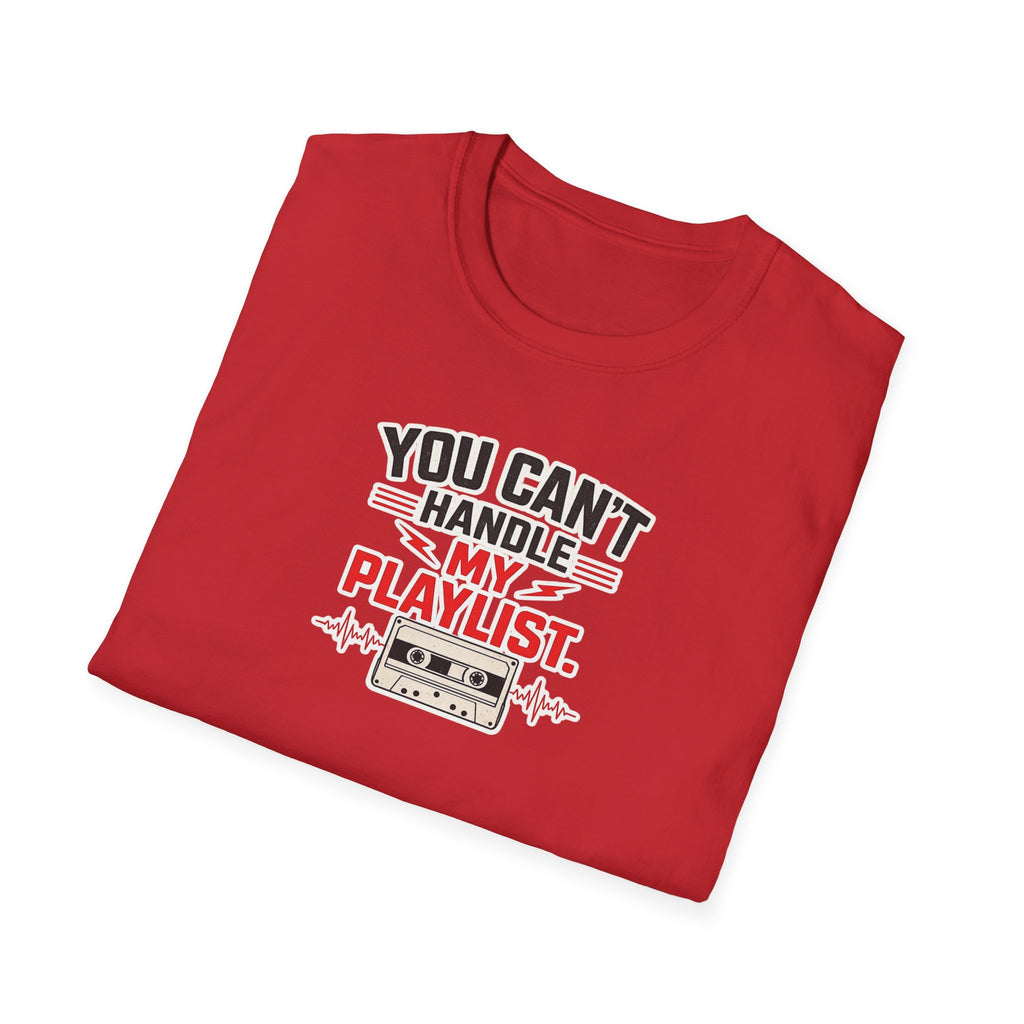 You Can't Handle My Playlist - Tee
