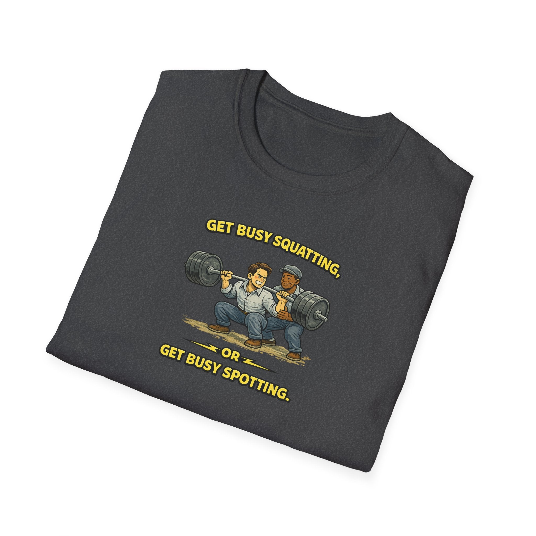 Get Busy Squatting, Or Get Busy Spotting - Tee