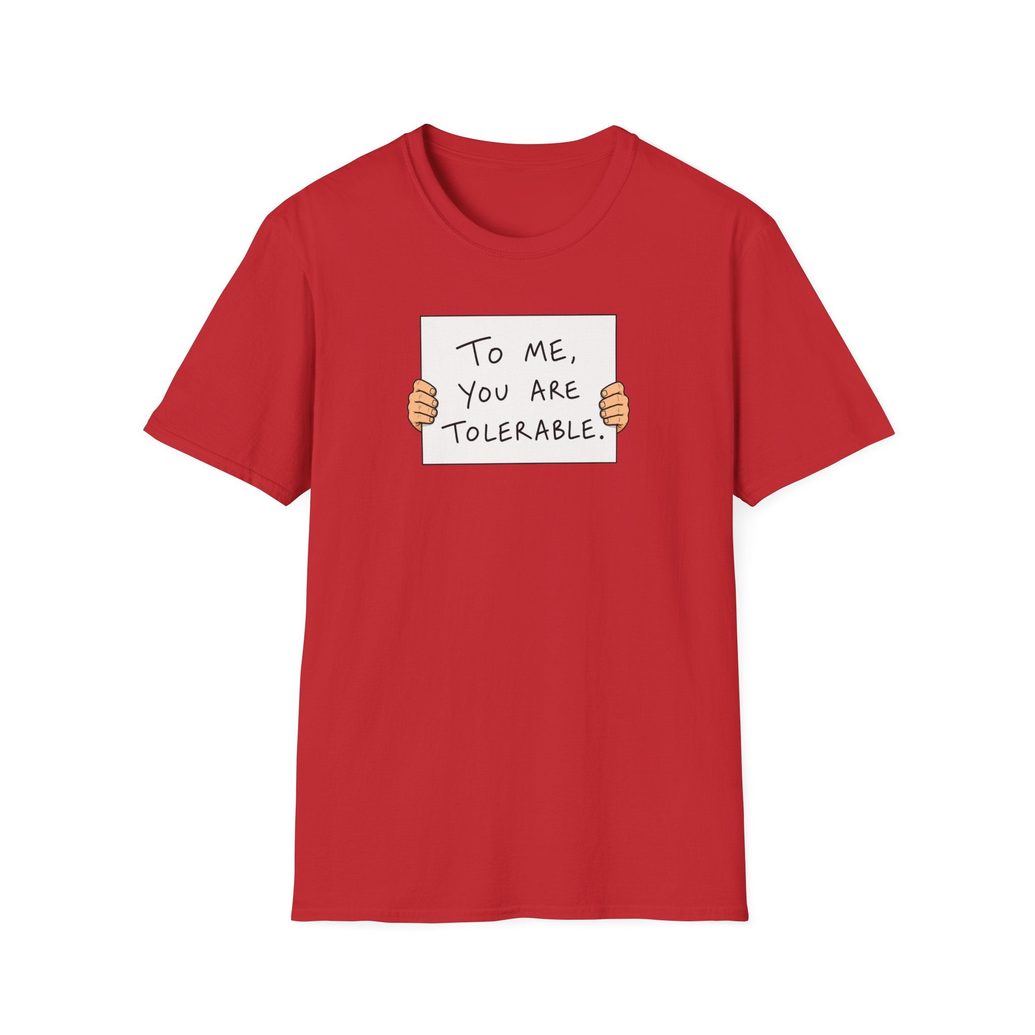 To Me, You Are Tolerable - Tee