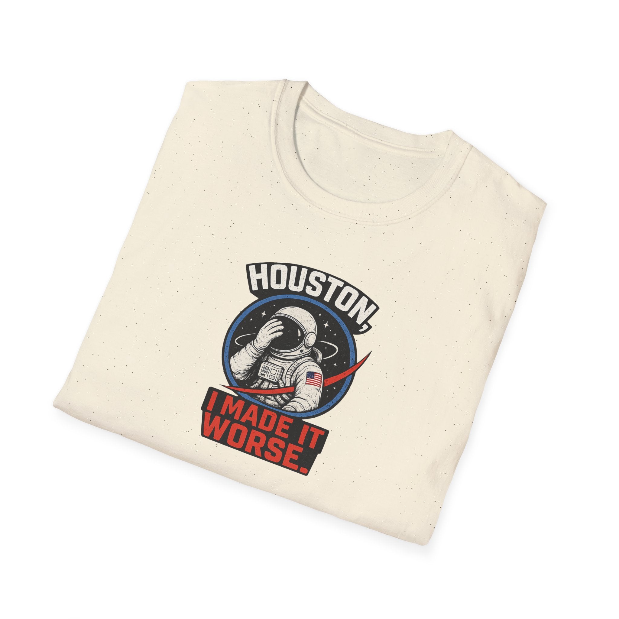 Houston, I Made It Worse - Tee