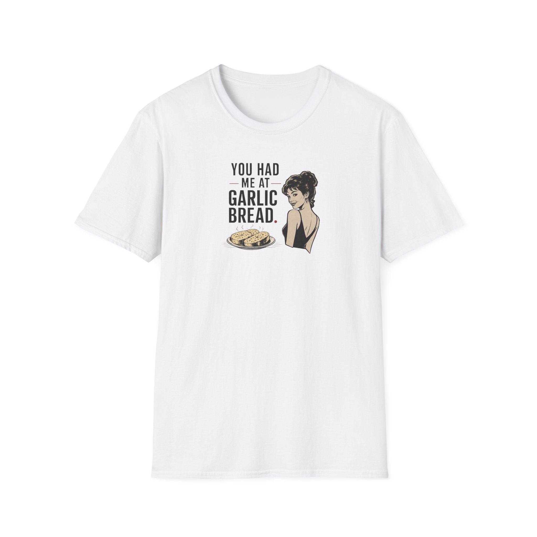 You Had Me At Garlic Bread - Tee