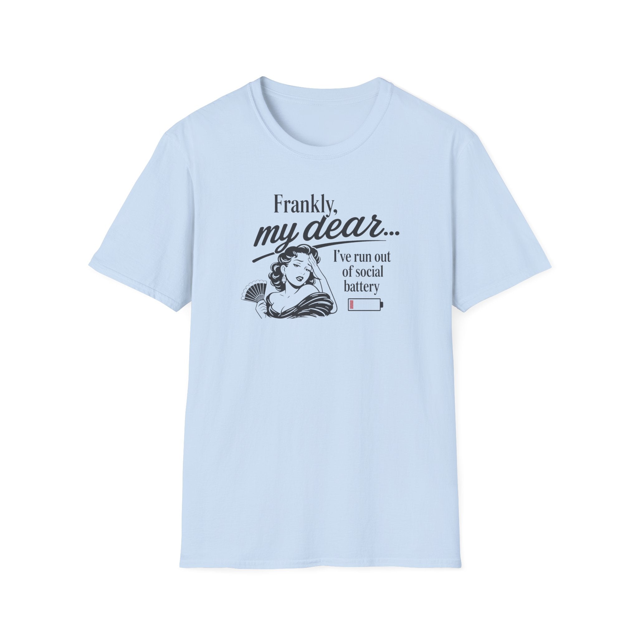 Frankly, My Dear... I've Run Out Of Social Battery - Tee