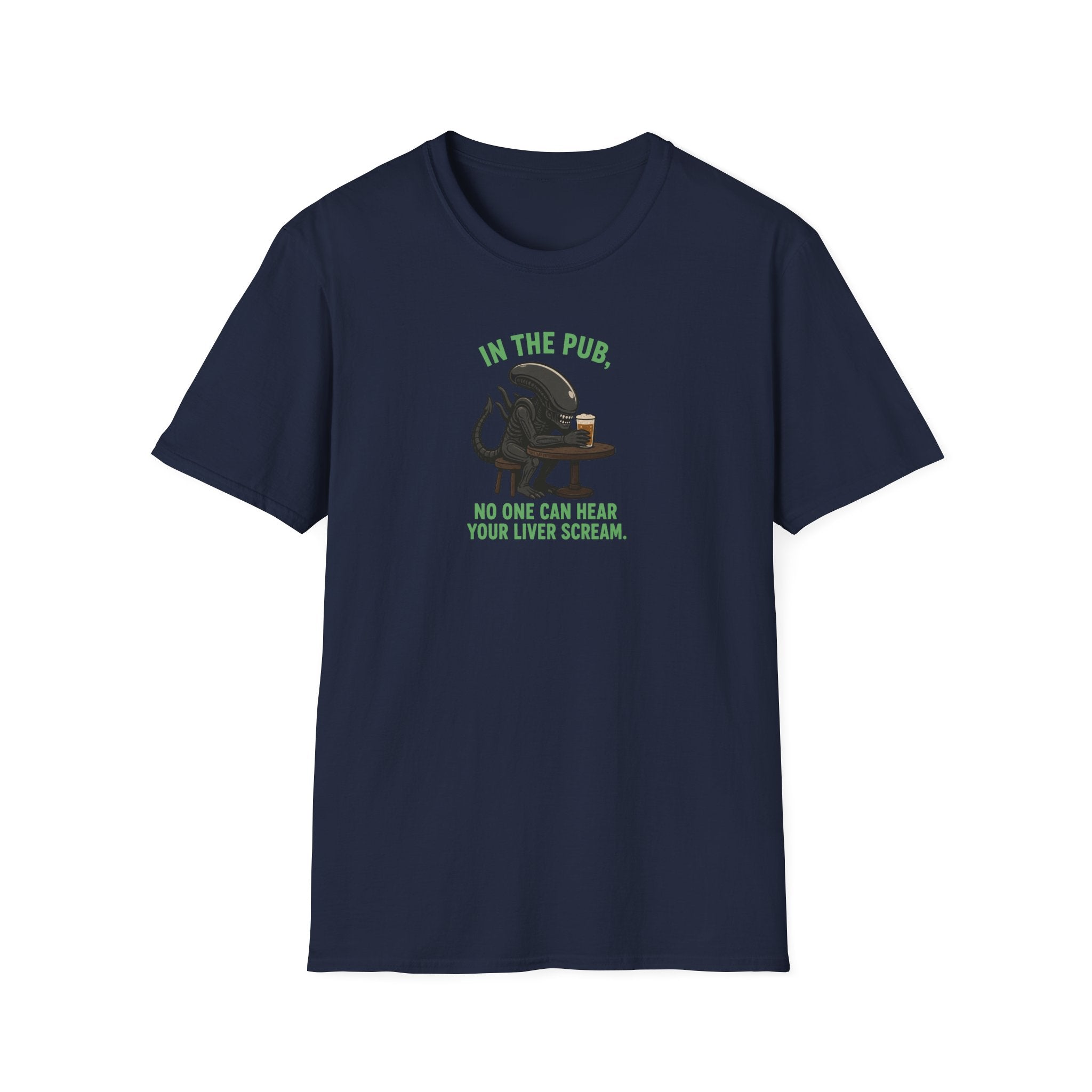 In The Pub, No One Can Hear Your Liver Scream - Tee
