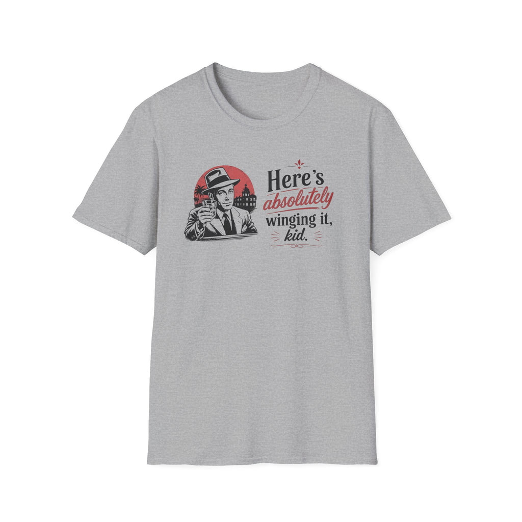 Here's Absolutely Winging It, Kid - Tee