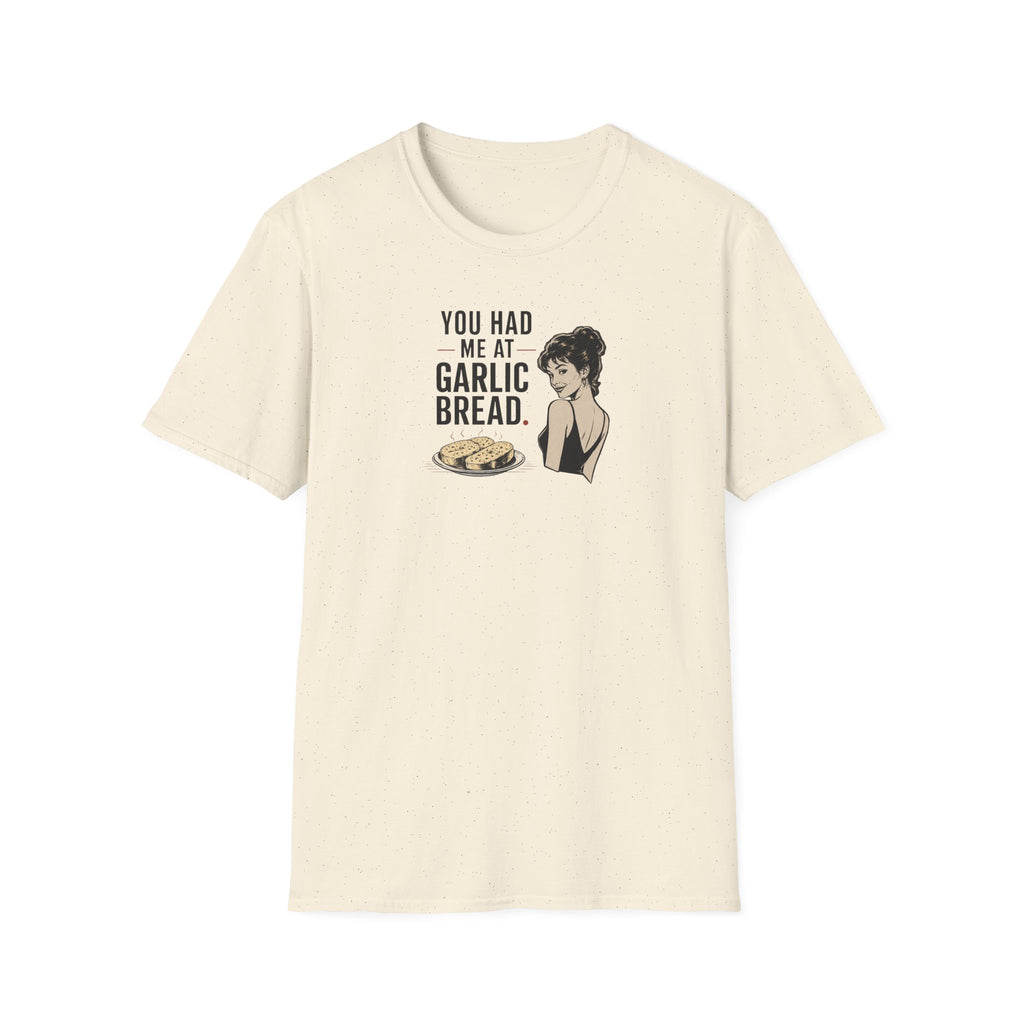 You Had Me At Garlic Bread - Tee