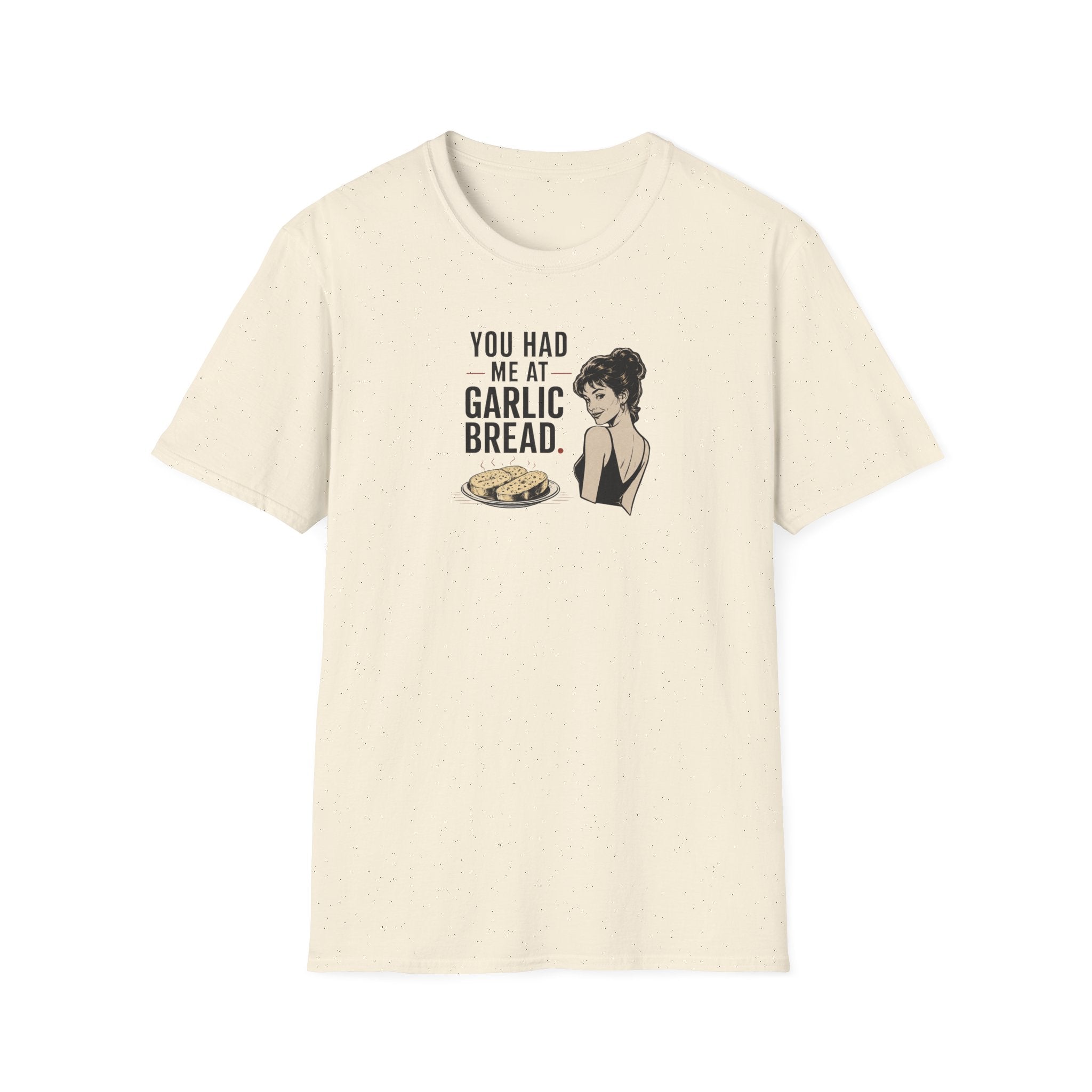 You Had Me At Garlic Bread - Tee
