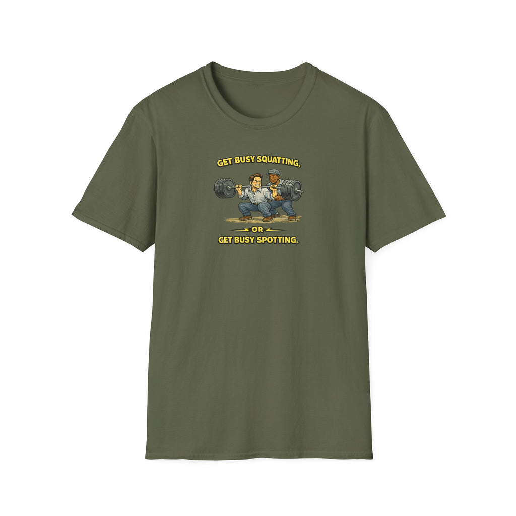 Get Busy Squatting, Or Get Busy Spotting - Tee