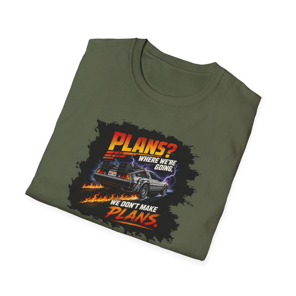 Plans? Where We're Going, We Don't Make Plans - Tee