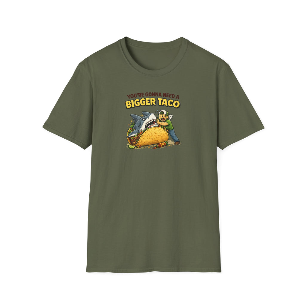 You're Gonna Need A Bigger Taco - Tee