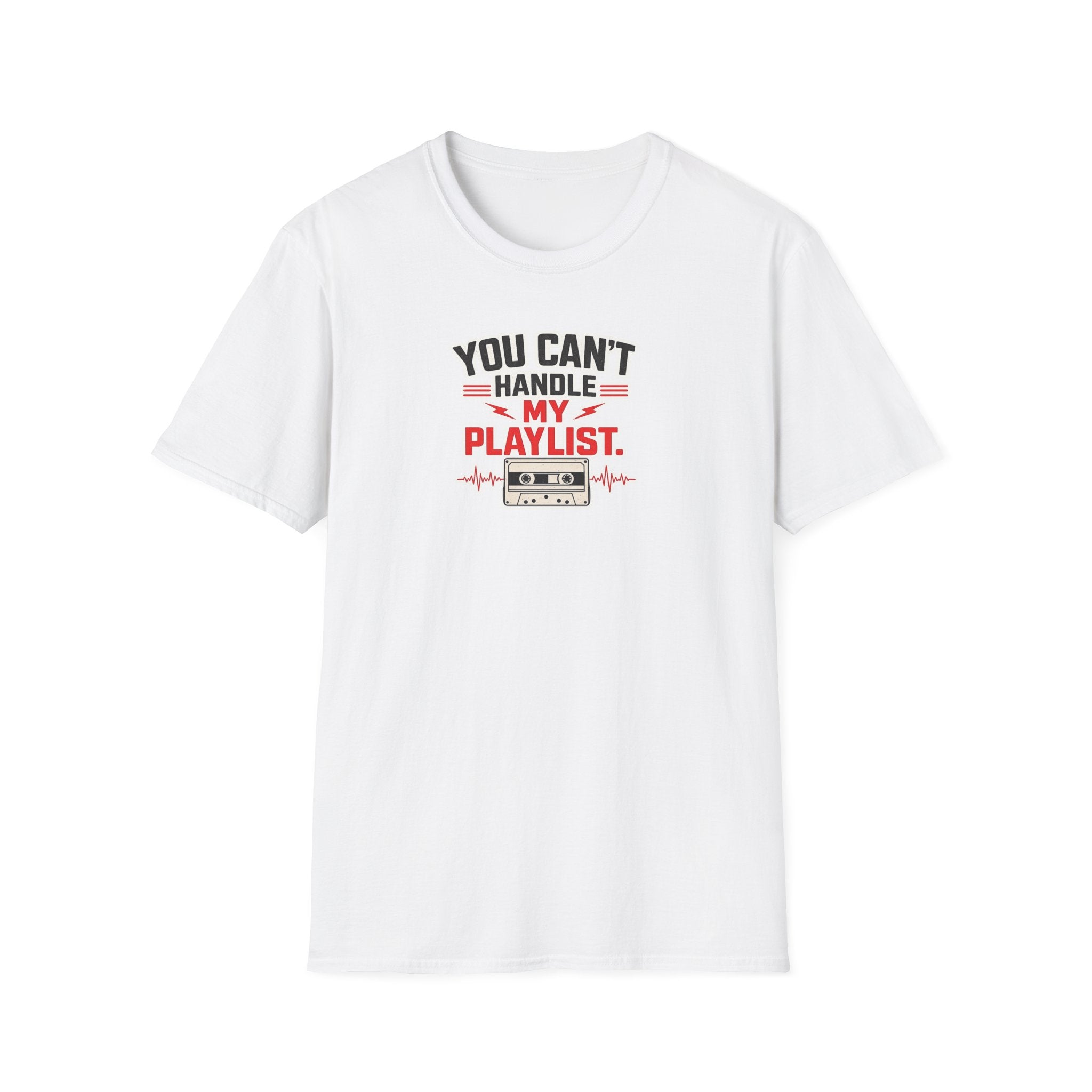 You Can't Handle My Playlist - Tee