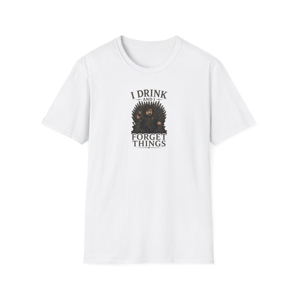 I Drink And I Forget Things - Tee